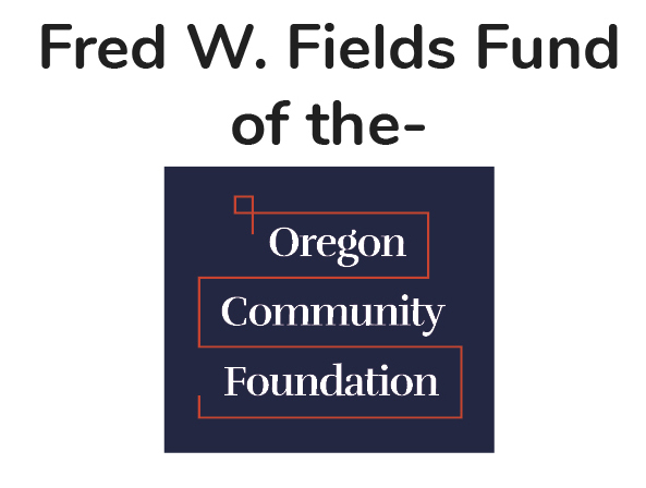 Fred W Fields fund of the Oregon community foundation